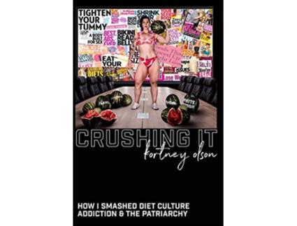 Livro Crushing It How I Crushed Diet Culture Addiction the Patriarchy de Kortney Olson (Inglês)
