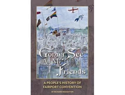 Livro Gonna See All My Friends de Richard Houghton (Inglês - Capa Dura)