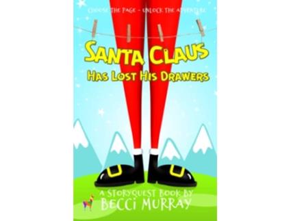 Livro Santa Claus Has Lost His Drawers a choose the page StoryQuest adventure de Becci Murray (Inglês)