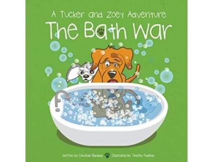 Livro The Bath War A Tucker and Zoey Adventure Tucker and Zoey Adventures de Christian Bensing (Inglês)