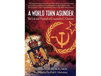 Livro The Life and Triumph of Constantin C Giurescu A World Torn Asunder de Marina Giurescu (Inglês)