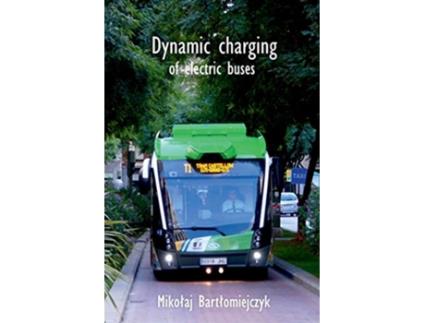 Livro Dynamic charging of electric buses de Mikoaj Bartomiejczyk (Inglês)