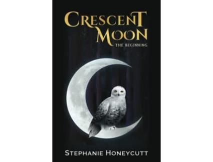 Livro Crescent Moon The Beginning de Stephanie Honeycutt (Inglês)
