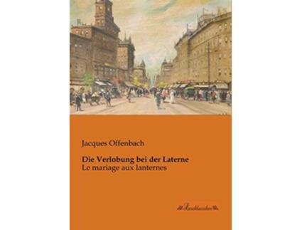 Livro Die Verlobung bei der Laterne Le mariage aux lanternes German Edition de Jacques Offenbach (Alemão)