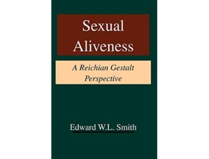 Livro Sexual Aliveness A Reichian Gestalt Perspective de Edward W L Smith (Inglês)