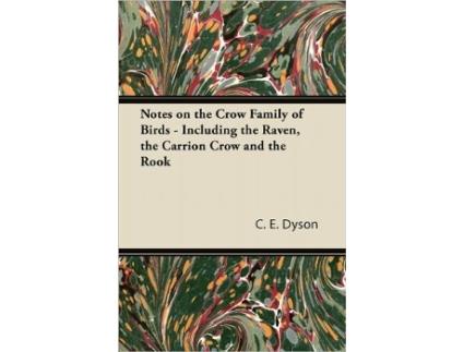 Livro Notes on the Crow Family of Birds Including the Raven the Carrion Crow and the Rook de C E Dyson (Inglês)