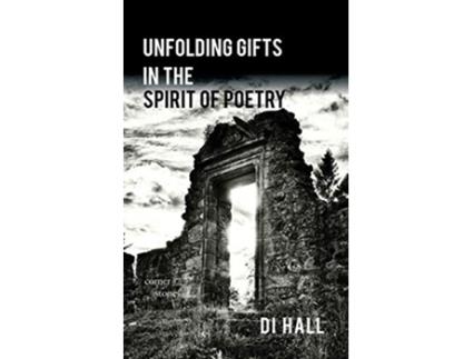 Livro Unfolding Gifts in the Spirit Of Poetry de Di Hall (Inglês)