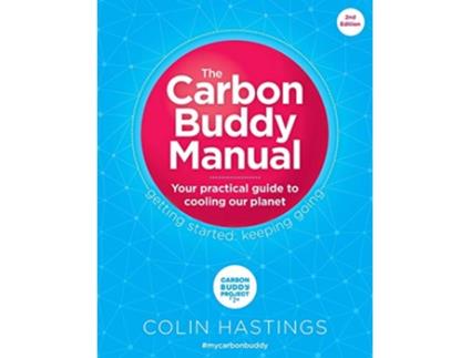 Livro The Carbon Buddy Manual Your Practical Guide to Cooling Our Planet de Colin Hastings (Inglês)