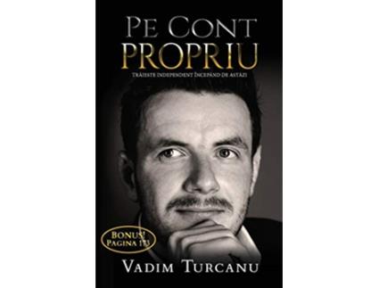 Livro Pe Cont Propriu Traieste independent Începând de astazi Romanian Edition de Vadim Turcanu (Romeno)