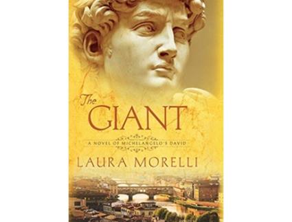 Livro The Giant A Novel of Michelangelos David de Laura Morelli (Inglês - Capa Dura)