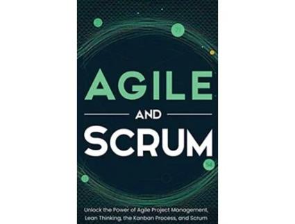 Livro Agile and Scrum Unlock the Power of Agile Project Management Lean Thinking the Kanban Process and Scrum de Robert Mccarthy (Inglês - Capa Dura)