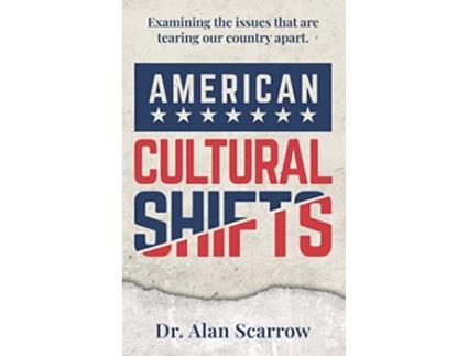 Livro American Cultural Shifts Examining the Issues That Are Tearing Our Country Apart de Dr Alan Scarrow (Inglês - Capa Dura)