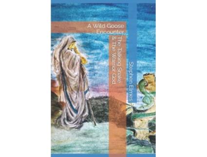 Livro The Talking Snake The Warrior God A Wild Goose Encounter de Stephen Elmes (Inglês)