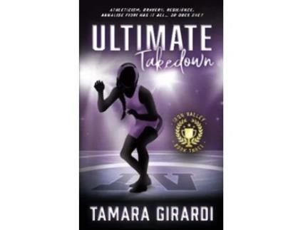 Livro Ultimate Takedown a YA contemporary sports novel Iron Valley de Tamara Girardi (Inglês)