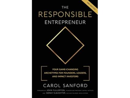 Livro The Responsible Entrepreneur Four GameChanging Archtypes for Founders Leaders and Impact Investors de Carol Sanford (Inglês)