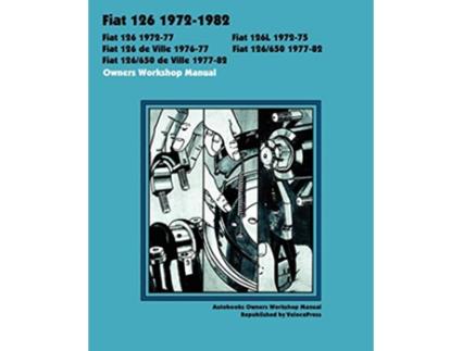 Livro Fiat 126, 126L, 126 De Ville, 126650 and 126650 De Ville 19721982 Owners Workshop Manual de Autobooks Team Of Writers And Illustrato (Inglês)