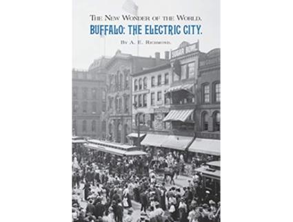 Livro Buffalo The Electric City The New Wonder of the World de A E Richmond (Inglês)