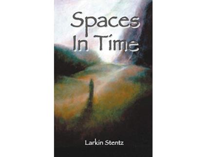 Livro Spaces In Time de Larkin Stentz (Inglês)