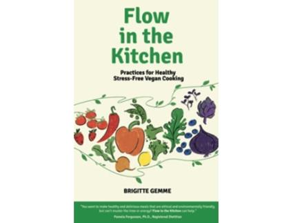 Livro Flow in the Kitchen Practices for Healthy StressFree Vegan Cooking de Brigitte Gemme (Inglês)