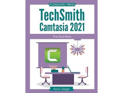 Livro TechSmith Camtasia 2021 The Essentials de Kevin Siegel (Inglês)