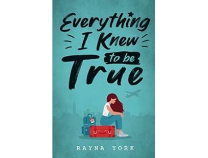 Livro Everything I Knew to be True de Rayna York (Inglês)