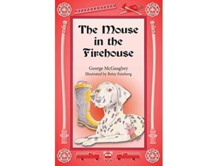 Livro The Mouse in the Firehouse Once upon a time in a firehouse in a faroff city there lived a mouse de George McGaughey (Inglês)