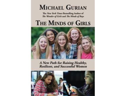Livro The Minds of Girls A New Path for Raising Healthy Resilient and Successful Women de Michael Gurian (Inglês)
