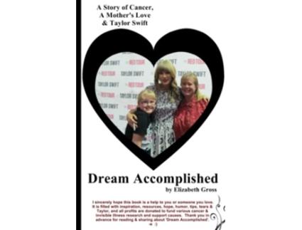 Livro Dream Accomplished A Story of Cancer A Mothers Love Taylor Swift de Elizabeth Gross (Inglês)