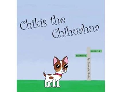 Livro Chikis the Chihuahua de Maricela Rocha (Inglês)
