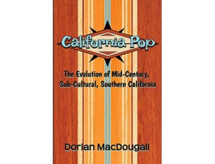 Livro California Pop The Evolution of MidCentury SubCultural Southern California de Dorian MacDougall (Inglês)