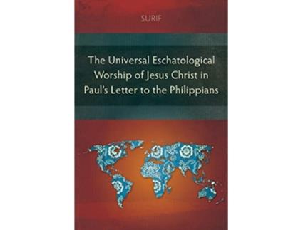 Livro The Universal Eschatological Worship of Jesus Christ in Pauls Letter to the Philippians de Surif (Inglês)