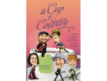Livro A Cup of Country Raw Lyrics Waiting for a Voice de Sherry A Wright (Inglês)