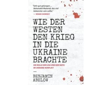 Livro Wie der Westen den Krieg in die Ukraine Brachte Die Rolle der USA und der NATO im UkraineKonflikt German Edition de Benjamin Abelow (Alemão)