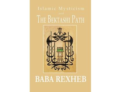 Livro Islamic Mysticism and the Bektashi Path de Baba Rexheb (Inglês)