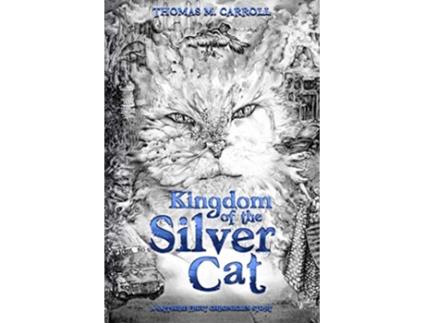 Livro Kingdom of the Silver Cat The Sapphire Fruit Chronicles de Thomas Carroll (Inglês)