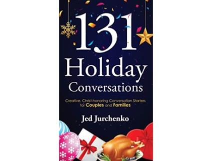 Livro 131 Holiday Conversations Creative Christhonoring Conversation Starters for Couples and Families de Jed Jurchenko (Inglês)