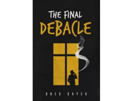 Livro The Final Debacle de Cayea Greg (Inglês)
