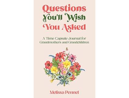 Livro Questions Youll Wish You Asked A Time Capsule Journal for Grandmothers and Grandchildren de Melissa Pennel (Inglês)