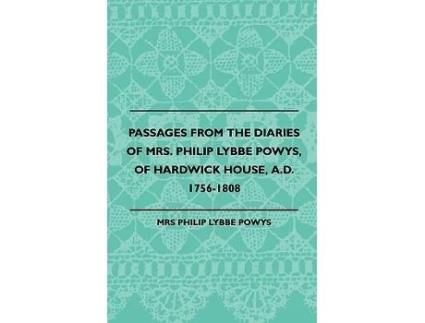 Livro Passages from the Diaries of Mrs Philip Lybbe Powys of Hardwick House AD 17561808 1899 de Philip Lybbe Powys (Inglês)