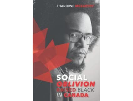 Livro Social Oblivion Raised Black in Canada de Thandiwe McCarthy (Inglês)