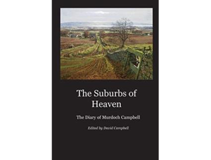 Livro The Suburbs of Heaven The Diary of Murdoch Campbell de Murdoch Campbell (Inglês)