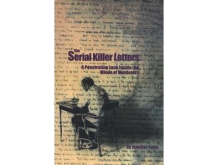 Livro The Serial Killer Letters A Penetrating Look Inside the Minds of Murderers de Jennifer Furio Jennifer Furio (Inglês)