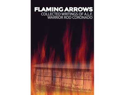 Livro Flaming Arrows Writings of Animal Liberation Front ALF Activist Rod Coronado de Rod Coronado (Inglês)