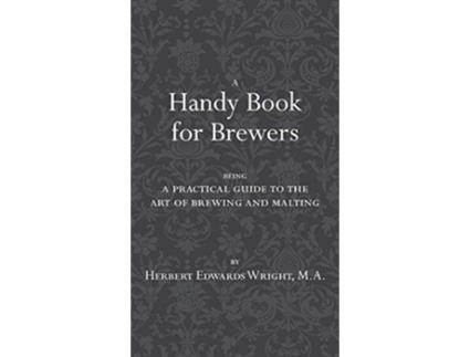 Livro A Handy Book for Brewers de Herbert Edwards Wright (Inglês)