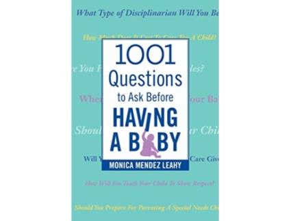 Livro 1001 Questions to Ask Before Having a Baby de Monica Mendez Leahy (Inglês)