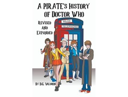 Livro A Pirates History of Doctor Who Doctor Who Piratess History de D G Valdron (Inglês)