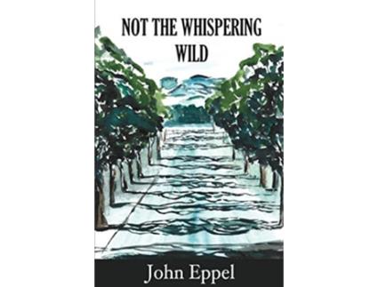 Livro Not the Whispering Wild de John Eppel (Inglês)