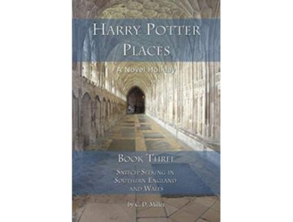 Livro Harry Potter Places Book Three SnitchSeeking in Southern England and Wales de Charly D Miller (Inglês)