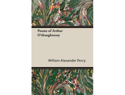Livro Poems of Arthur Oshaughnessy de William Alexander Percy (Inglês)