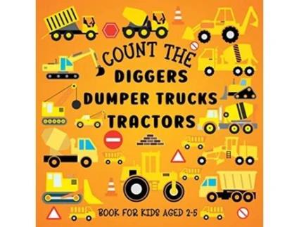 Livro Count The Diggers Dumper Trucks Tractors Book For Kids Aged 25 de Lily Hoffman (Inglês)